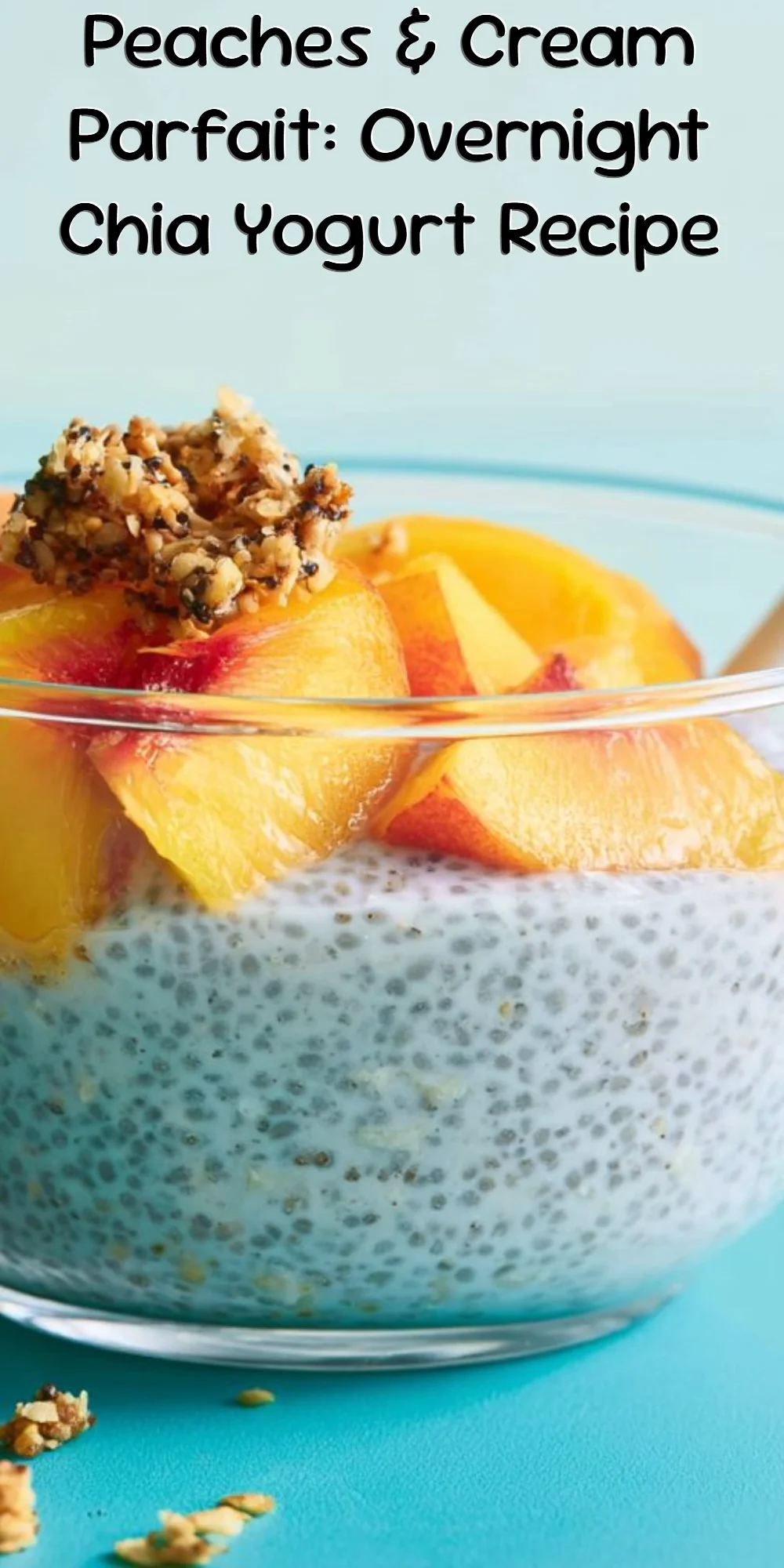 Peaches & Cream Parfait: Overnight Chia Yogurt Recipe